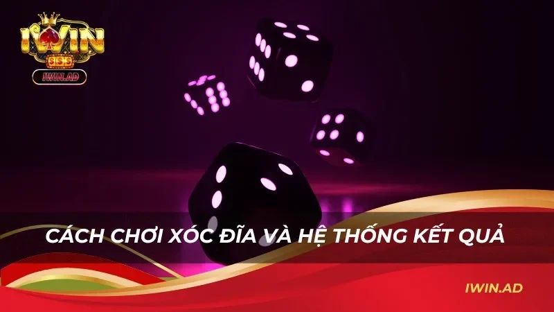 Cách chơi xóc đĩa và hệ thống công bố kết quả