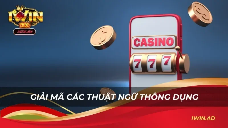 Giải mã thuật ngữ trong Slot 777