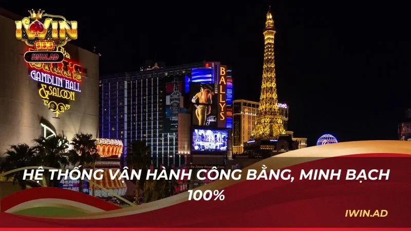 Hệ thống vận hành công bằng, minh bạch 100%