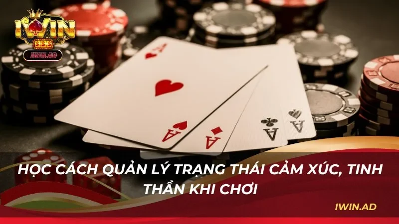 Học cách quản lý trạng thái cảm xúc, tinh thần khi chơi