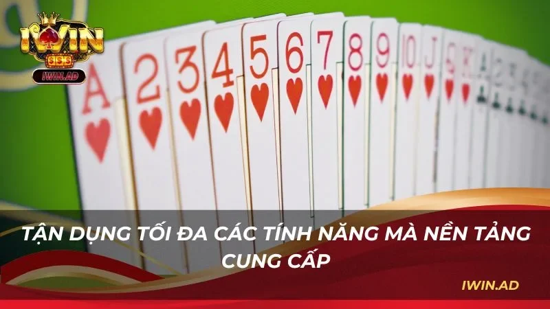 Luôn tận dụng tối đa các tính năng mà nền tảng cung cấp