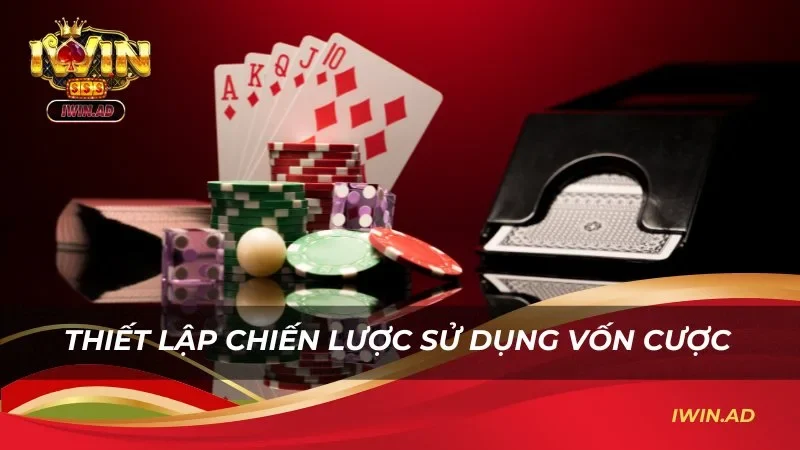 Thiết lập chiến lược sử dụng vốn cược chuẩn chỉnh