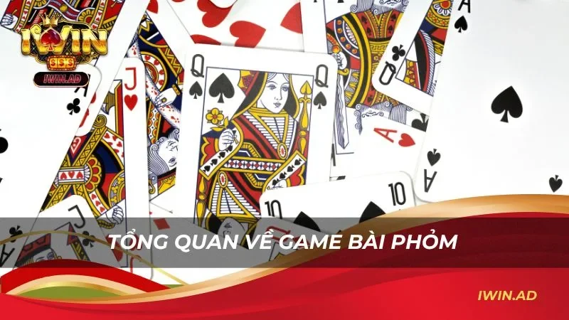 Tổng quan về game bài phỏm